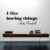 I Like Boring Things Wallsticker Af Alan Smithee, 65X29 Cm